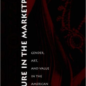 Culture in the Marketplace: Gender, Art, and Value in the American Southwest