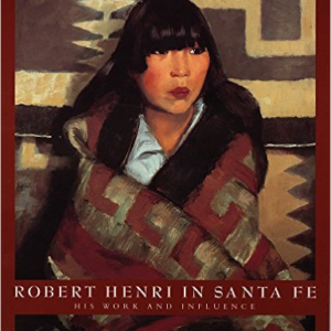 Robert Henri in Santa Fe: His Work and Influence