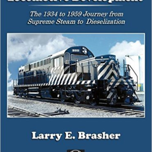 Santa Fe Diesel Locomotive Development: The 1934 to 1959 Journey from Supreme Steam to Dieselization
