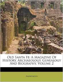 Old Santa Fe: A Magazine of History, Archaeology, Genealogy and Biography, Volume 2