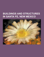 Buildings and Structures in Santa Fe, New Mexico: St. John's College, Santa Fe Opera, Santa Fe University of Art and Design, Santa Fe Community Colleg