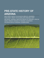Pre-State History of Arizona: New Spain, Santa Fe de Nuevo Mexico, Gadsden Purchase, Treaty of Guadalupe Hidalgo, Fort Defiance, Arizona