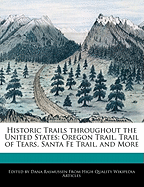 Historic Trails Throughout the United States: Oregon Trail, Trail of Tears, Santa Fe Trail, and More