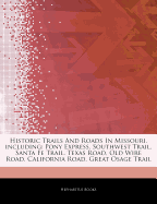 Articles on Historic Trails and Roads in Missouri, Including: Pony Express, Southwest Trail, Santa Fe Trail, Texas Road, Old Wire Road, California Road, Great Osage Trail