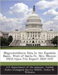 Magnetotelluric Data in the Espanola Basin, West of Santa Fe, New Mexico: Usgs Open-File Report 2005-1037