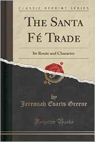 The Santa Fe Trade: Its Route and Character (Classic Reprint)