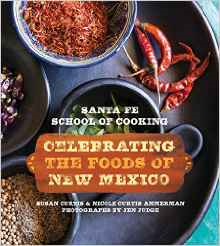 Santa Fe School of Cooking: Celebrating the Foods of New Mexico