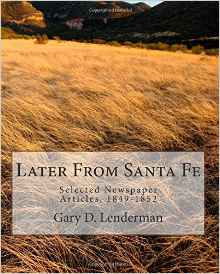 Later from Santa Fe: Selected Newspaper Articles, 1849-1852