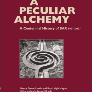 A Peculiar Alchemy: A Centennial History of Sar, 1907-2007