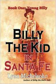 Billy the Kid in Santa Fe, Book One: Young Billy: Wild West History, Outlaw Legends, and the City at the End of the Santa Fe Trail (a Non-Fiction Trilogy)