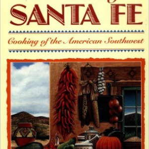 Feast of Santa Fe: Cooking of the American Southwest