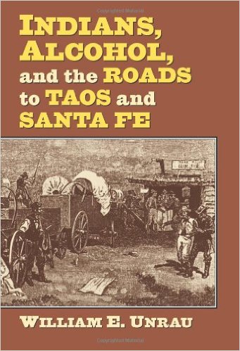 Indians, Alcohol, and the Roads to Taos and Santa Fe