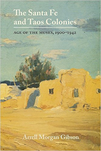 The Santa Fe and Taos Colonies: Age of the Muses, 1900-1942