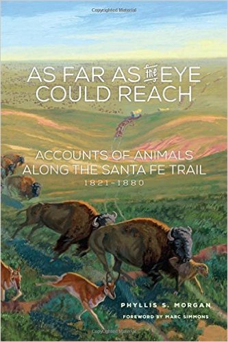 As Far as the Eye Could Reach: Accounts of Animals Along the Santa Fe Trail, 1821-1880