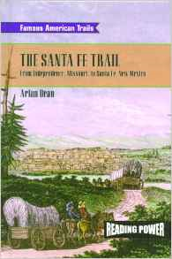 The Santa Fe Trail: From Independence, Missouri to Santa Fe, New Mexico