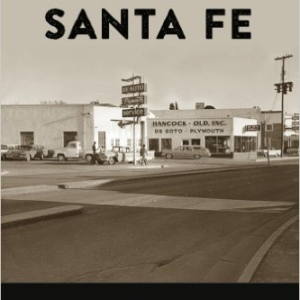 The Streets of Santa Fe: A Walking Tour from 1880 to the Present