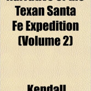 Narrative of the Texan Santa Fe Expedition (Volume 2)
