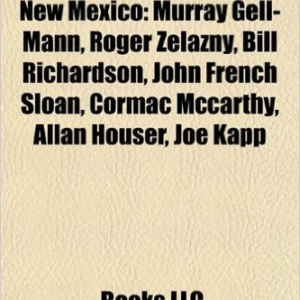 People from Santa Fe, New Mexico: Murray Gell-Mann, Roger Zelazny, Ali Macgraw, Bill Richardson, John French Sloan, Cormac McCarthy