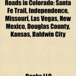 Historic Trails and Roads in Colorado: Santa Fe Trail, Independence, Missouri, Las Vegas, New Mexico, Douglas County, Kansas, Baldwin City