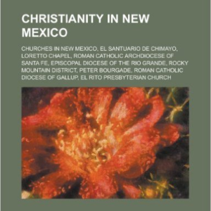 Christianity in New Mexico: Loretto Chapel, Roman Catholic Archdiocese of Santa Fe, Rocky Mountain District, Peter Bourgade