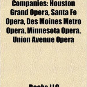 American Opera Companies: Michigan Opera Theatre, Houston Grand Opera, Santa Fe Opera, Skylight Opera Theatre, Washington National Opera