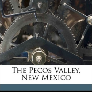 The Pecos Valley, New Mexico