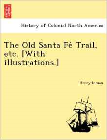 The Old Santa Fe Trail, Etc. [With Illustrations.]