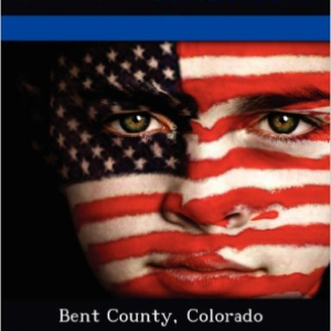 Bent County, Colorado: Including Its History, Las Animas, the Santa Fe Trail, the John Martin Reservoir State Park, and More