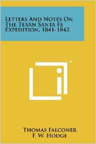 Letters and Notes on the Texan Santa Fe Expedition, 1841-1842