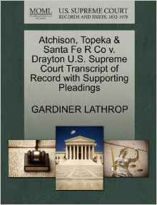 Atchison, Topeka & Santa Fe R Co V. Drayton U.S. Supreme Court Transcript of Record with Supporting Pleadings