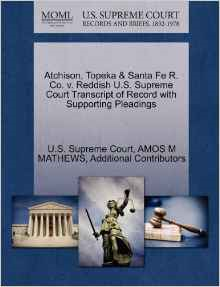 Atchison, Topeka & Santa Fe R. Co. V. Reddish U.S. Supreme Court Transcript of Record with Supporting Pleadings