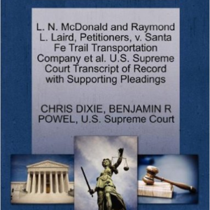 L. N. McDonald and Raymond L. Laird, Petitioners, V. Santa Fe Trail Transportation Company et al. U.S. Supreme Court Transcript of Record with Supporting Pleadings