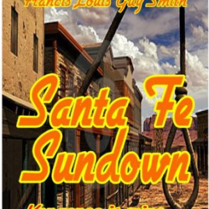 Santa Fe Sundown: Vengeance Is Mine.....