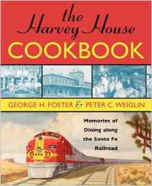 The Harvey House Cookbook: Memories of Dining Along the Santa Fe Railway