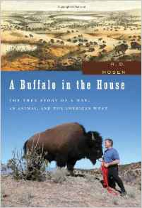 A Buffalo in the House: The True Story about a Man, an Animal, and the American West