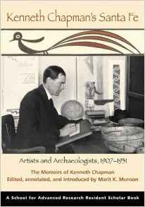 Kenneth Chapman's Santa Fe: Artists and Archaeologists, 1907-1931: The Memoirs of Kenneth Chapman