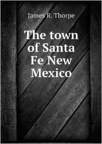 The Town of Santa Fe New Mexico